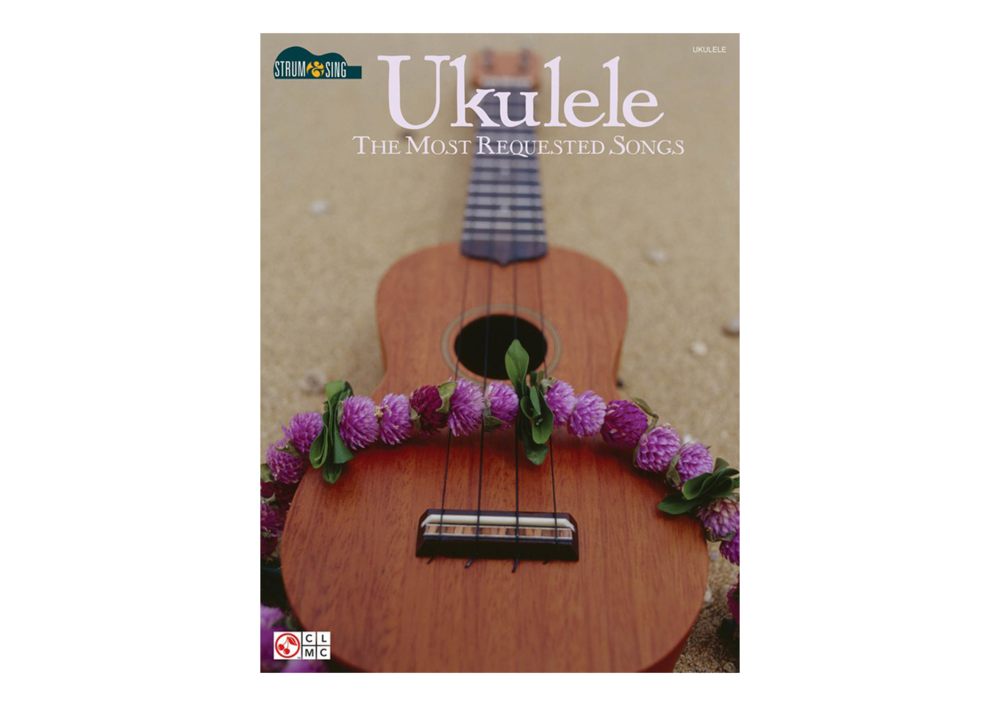 Strum & Sing Ukulele - The Most Requested Songs